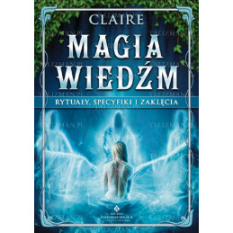 Magia wiedźm - rytuały specyfiki i zaklęcia