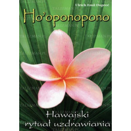 Ho’oponopono. Hawajski rytuał uzdrawiania