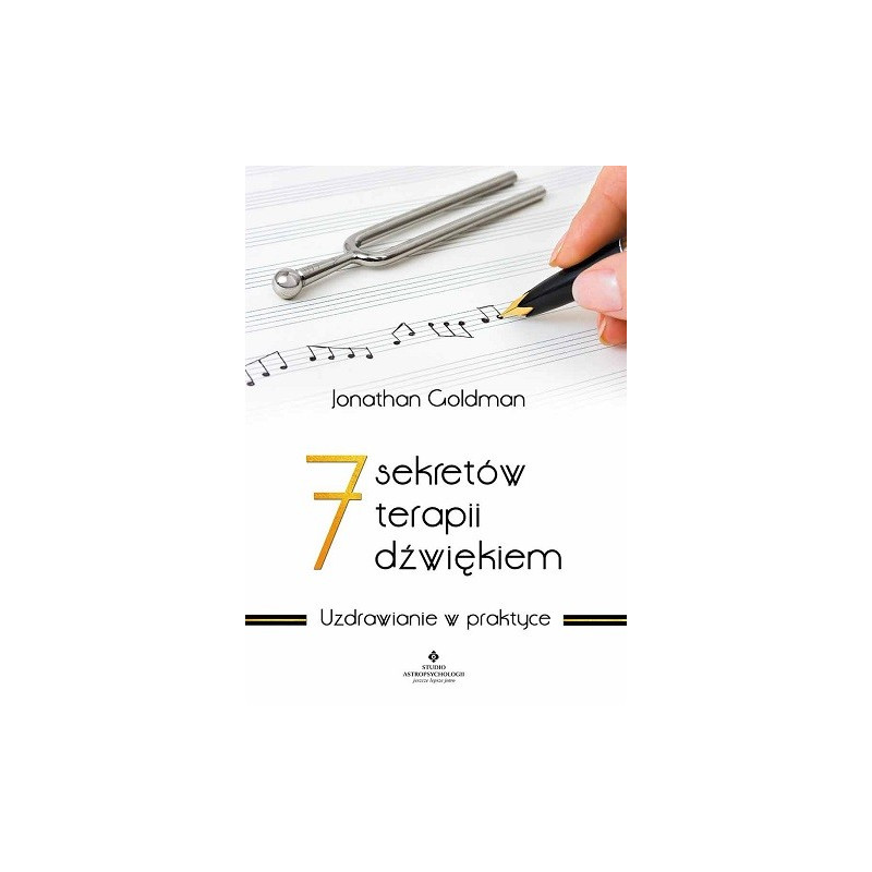 7 sekretów terapii dźwiękiem. Uzdrawianie w praktyce