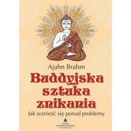 Buddyjska sztuka znikania. Jak wznieść się ponad problemy