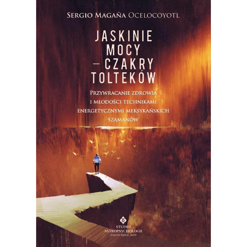 Jaskinie mocy - czakry Tolteków. Przywracanie zdrowia i młodości technikami energetycznymi meksykańskich szamanów. Jaskinie mocy - czakry Tolteków. Przywracanie zdrowia i młodości technikami energetycznymi meksykańskich szamanów.