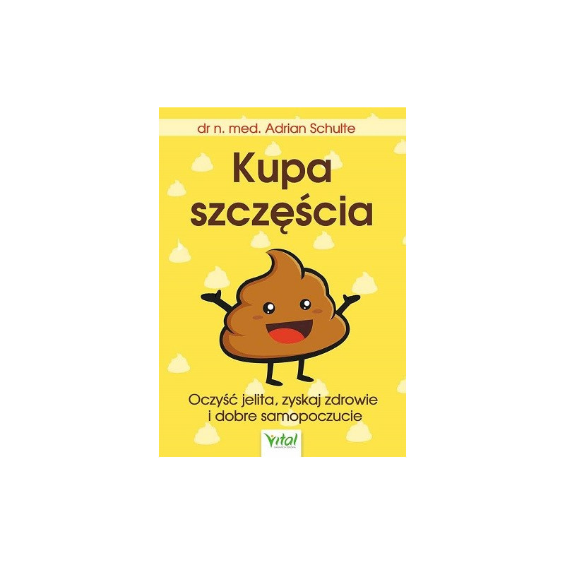 Kupa szczęścia. Oczyść jelita, zyskaj zdrowie i dobre samopoczucie