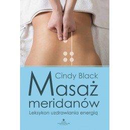 Masaż meridianów. Leksykon uzdrawiania energią.