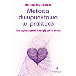 Metoda dwupunktowa w praktyce. Jak wykorzystać energię pola serca