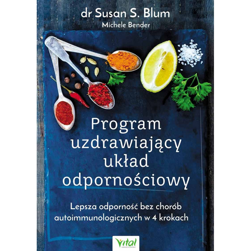 Program uzdrawiający układ odpornościowy. Lepsza odporność bez chorób autoimmunologicznych w 4 krokach.