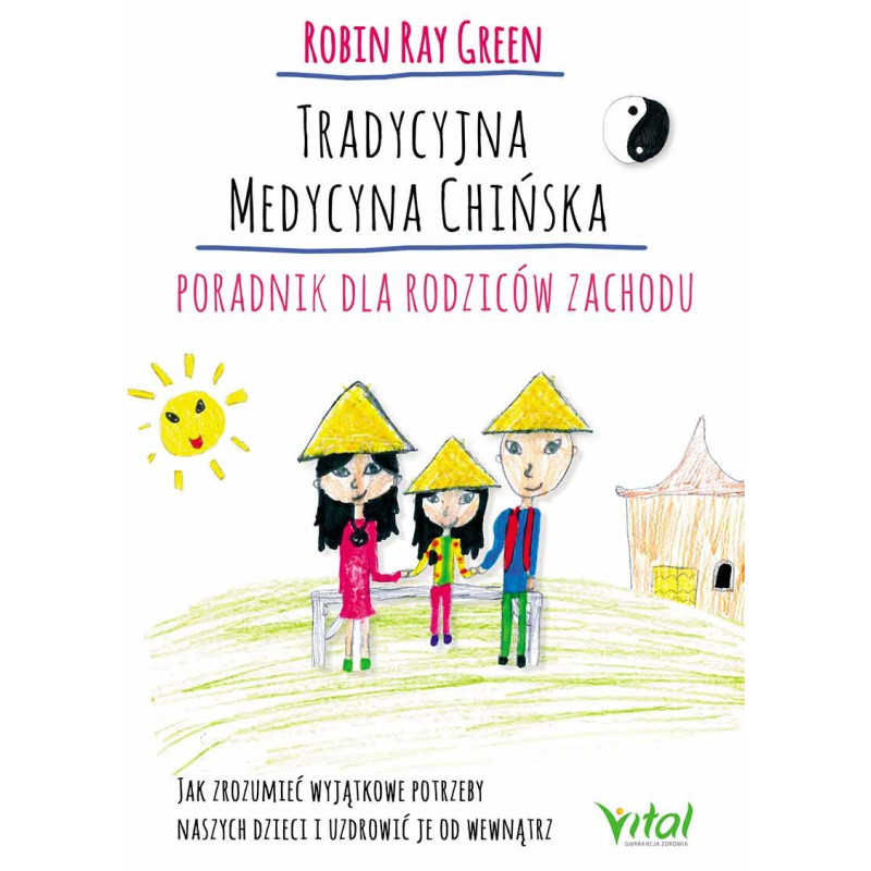 Tradycyjna Medycyna Chińska - poradnik dla rodziców. Tradycyjna Medycyna Chińska - poradnik dla rodziców.