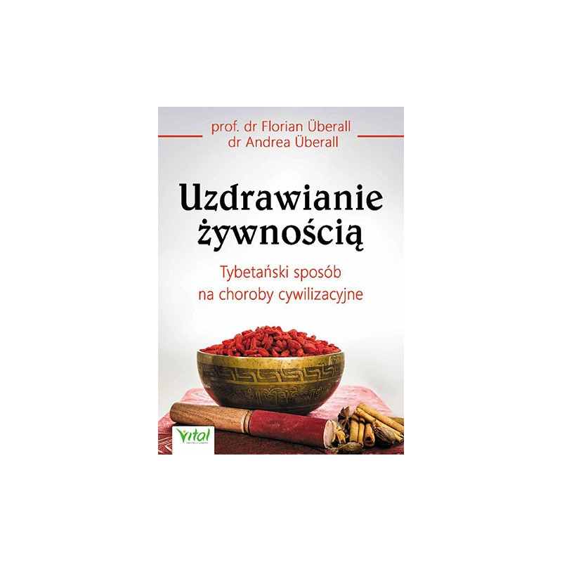 Uzdrawianie żywnością. Tybetański sposób na choroby cywilizacyjne