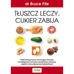 Tluszcz leczy cukier zabija Bruce Fife IK