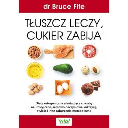 Tluszcz leczy cukier zabija Bruce Fife IK