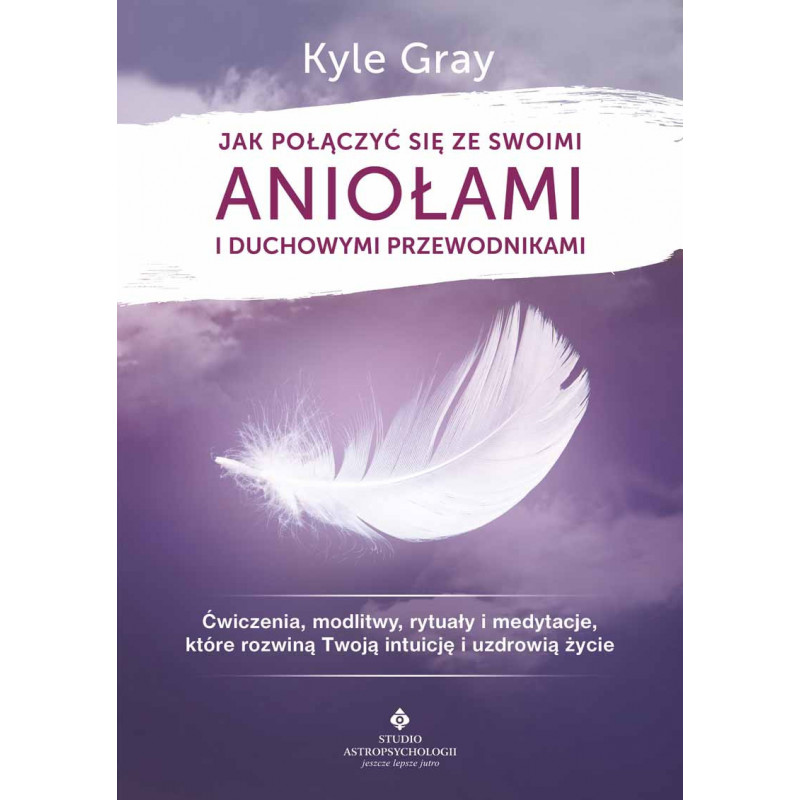 jak polaczyc sie ze swoimi aniolami i duchowymi przewodnikami Kyle Gray EK