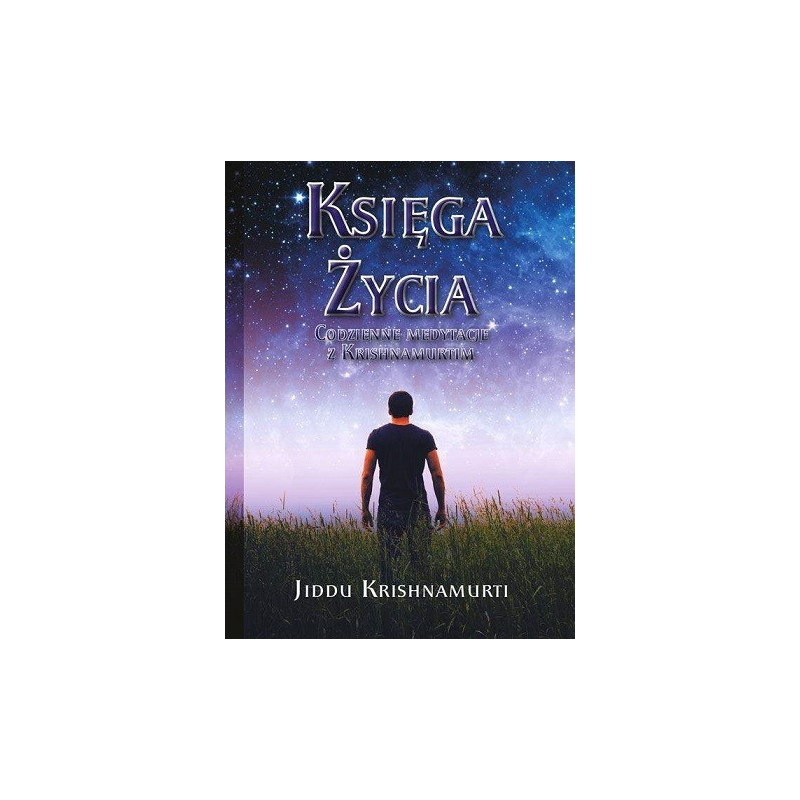 Księga Życia. Codzienne medytacje z Krishnamurtim Księga Życia. Codzienne medytacje z Krishnamurtim
