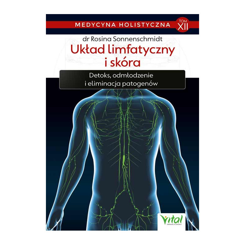 Medycyna holistyczna t12 Uklad limfatyczny i skora Rosina Sonnenschmidt IK Medycyna holistyczna t12 Uklad limfatyczny i skora Rosina Sonnenschmidt IK