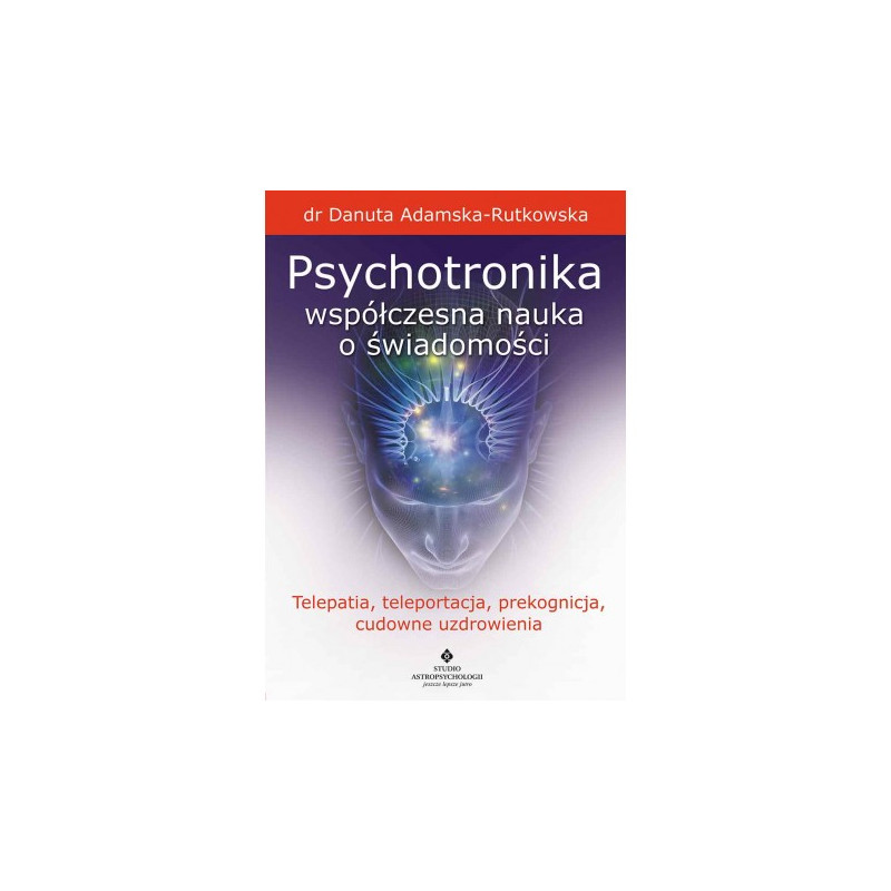 psychotronika wspolczesna nauka o swiadomosci telepatia teleportacja prekognicja cudowne uzdrowienia psychotronika wspolczesna nauka o swiadomosci telepatia teleportacja prekognicja cudowne uzdrowienia