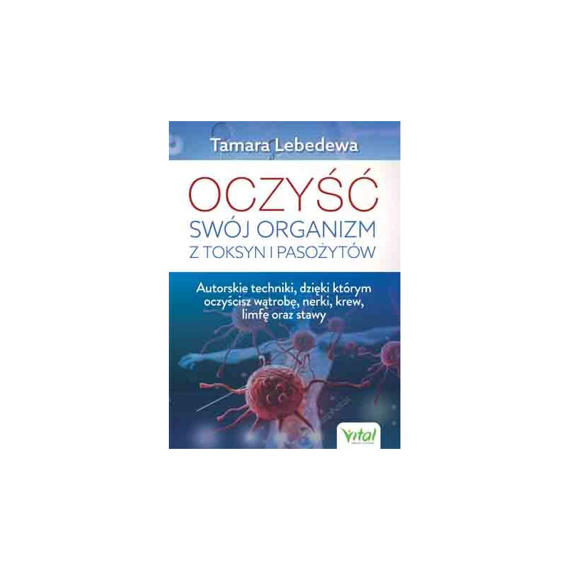 Oczysc swoj organizm z toksyn i pasozytow Tamara Lebedewa EK Oczysc swoj organizm z toksyn i pasozytow Tamara Lebedewa EK