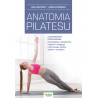 (Ebook) Anatomia pilatesu. Ilustrowany przewodnik pozwalający uelastycznić mięśnie i osiągnąć równowagę między ciałem a umysłem