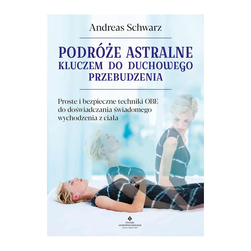 Podroze astralne kluczem do duchowego przebudzenia Andreas Schwartz MG 500px