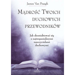 Madrosc twoich duchowych przewodnikow James Van Praagh NP