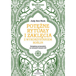 Potezne rytualy i zaklecia z wykorzystaniem roslin Judy Ann Nock MK 500px