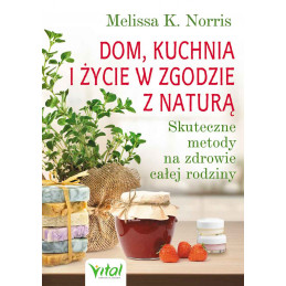 Dom, kuchnia i życie w zgodzie z naturą