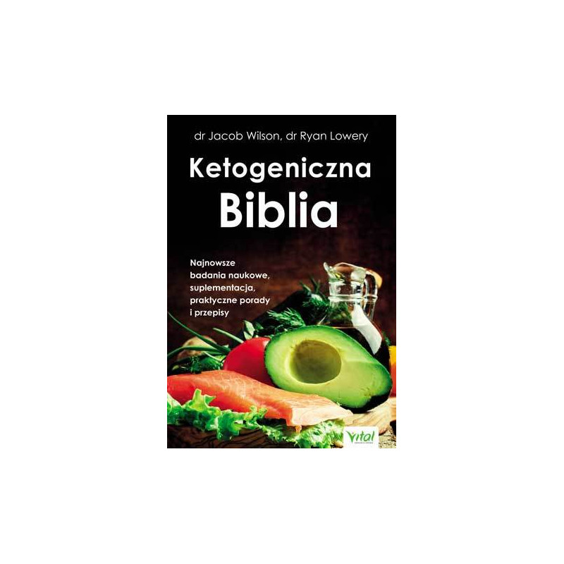 Ketogeniczna Biblia dr Jacob Wilson dr Ryan Lowery NP Ketogeniczna Biblia dr Jacob Wilson dr Ryan Lowery NP
