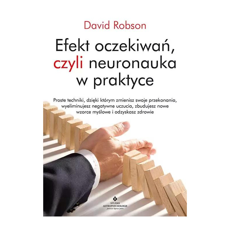 Efekt oczekiwan czyli neuronauka w praktyce David Robson