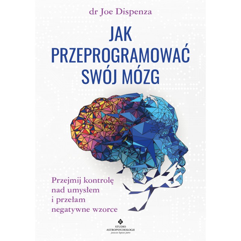 Jak przeprogramowac swoj mozg Joe Dispenza EK