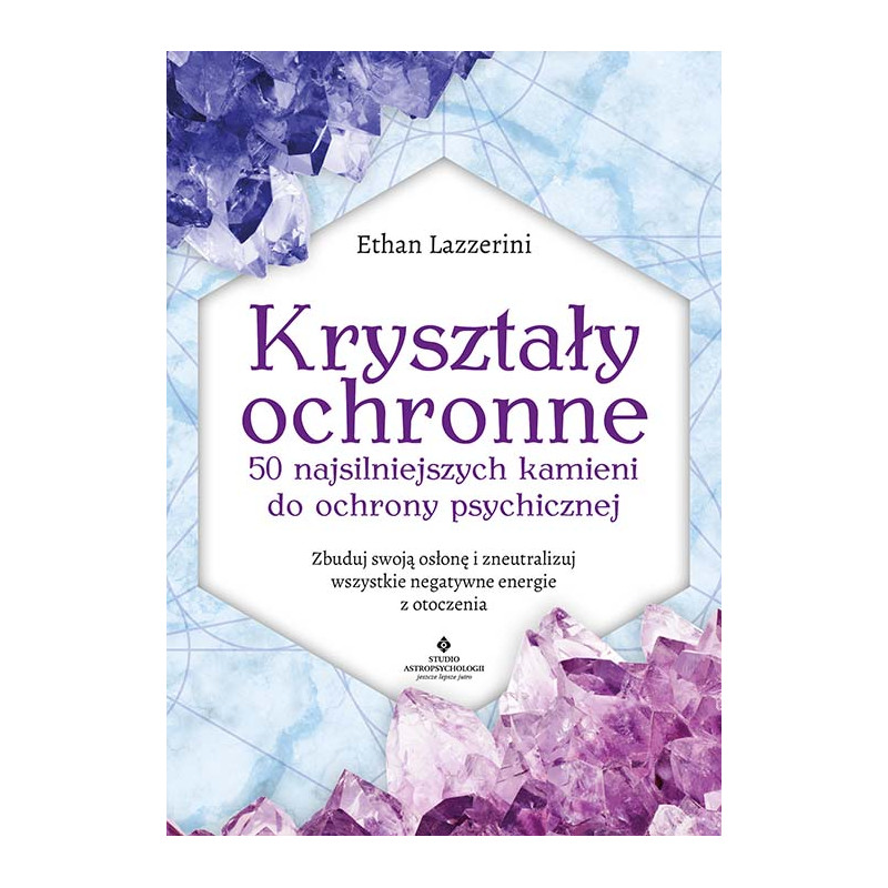 Krysztaly ochronne 50 najsilniejszych kamieni Ethan Lazzerini EK 500px