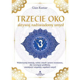 Trzecie oko aktywuj nadswiadomy umysl Gian Kumar