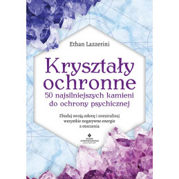 Krysztaly ochronne 50 najsilniejszych kamieni Ethan Lazzerini EK 500px