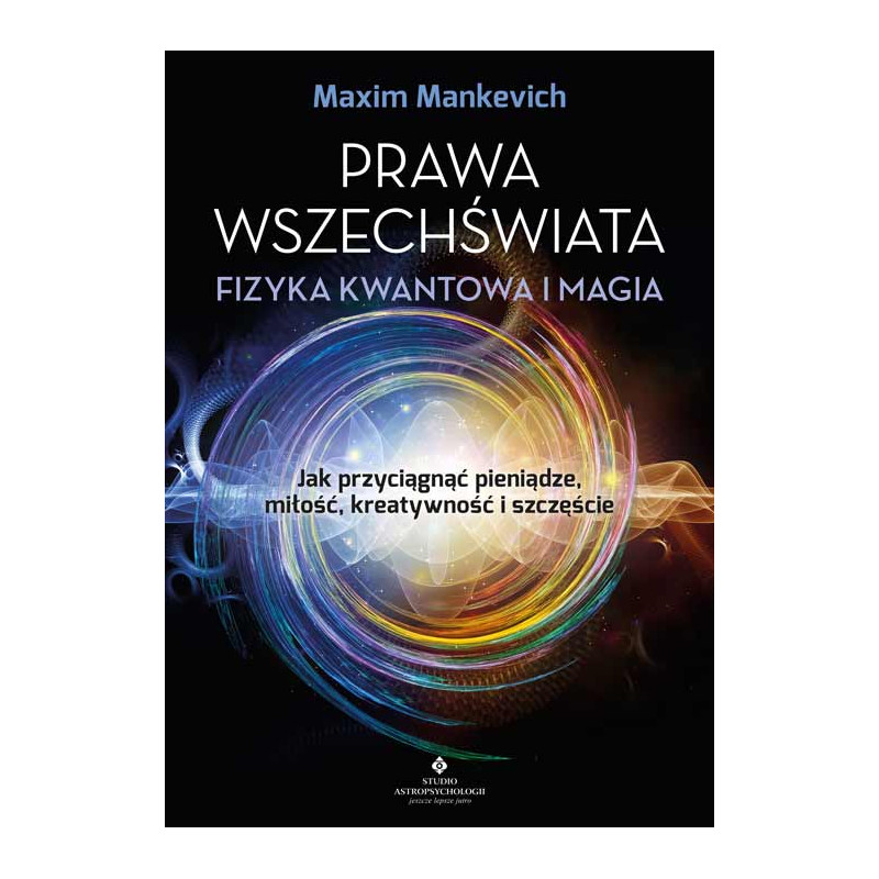 Prawa wszechswiata fizyka kwantowa i magia Maxim Mankevich IK 500px
