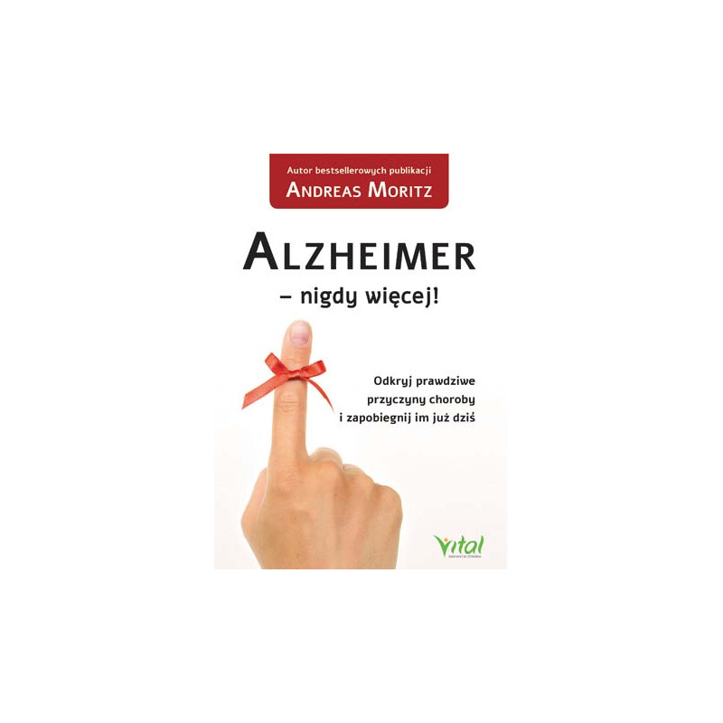 Alzheimer   8211  nigdy wi  cej  Odkryj prawdziwe przyczyny choroby i zapobiegnij im ju   dzi   Andreas Moritz