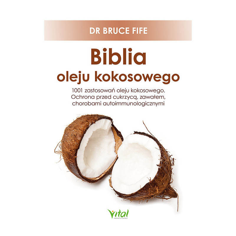 Biblia oleju kokosowego Bruce Fife IK Biblia oleju kokosowego Bruce Fife IK