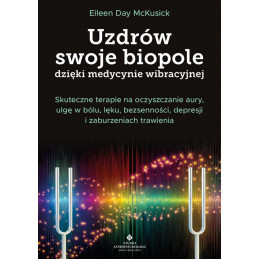 Uzdrow swoje biopole dzieki medycynie wibracyjnej Eileen Day McKusick NP 500px