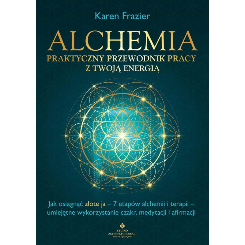 Alchemia praktyczny przewodnik pracy z twoja energia Karen Frazier EK 800px
