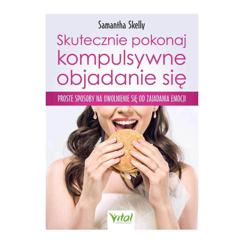 Skutecznie pokonaj kompulsywne objadanie sie Samantha Skelly KM 500px Skutecznie pokonaj kompulsywne objadanie sie Samantha Skelly KM 500px