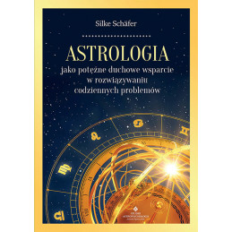 Astrologia jako potezne duchowe wsparcie Silke Sch  fer