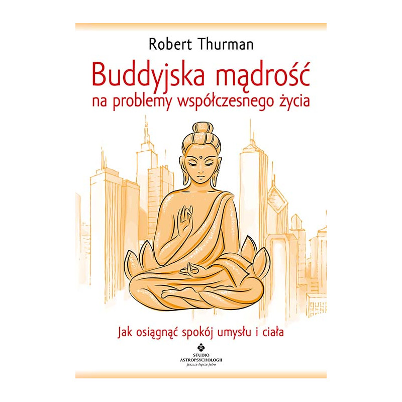 Buddyjska madrosc na problemy wspolczesnego zycia Robert Thurman MM 500px