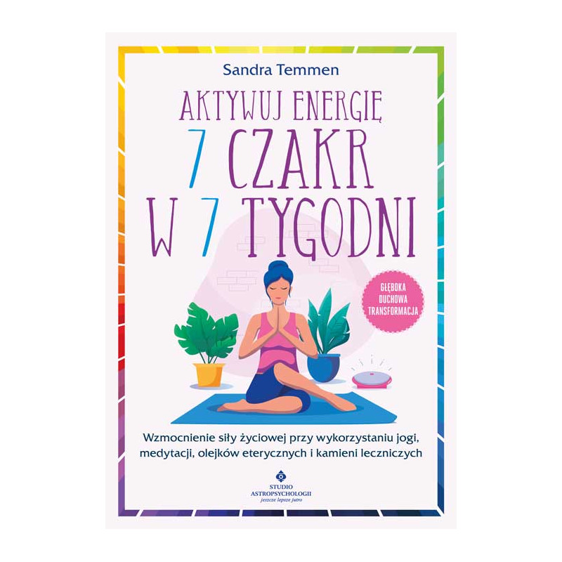 Aktywuj energie 7 czakr w 7 tygodni Sandra Temmen EK 500px