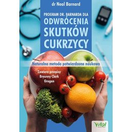 Program dr Barnarda dla odwrocenia skutkow cukrzycy dr Neal Barnard EK