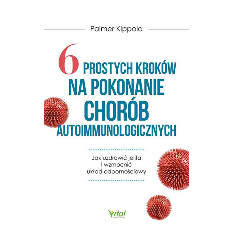 6 prostych krokow na pokonanie chorob autoimmunologicznych Palmer Kippola NP