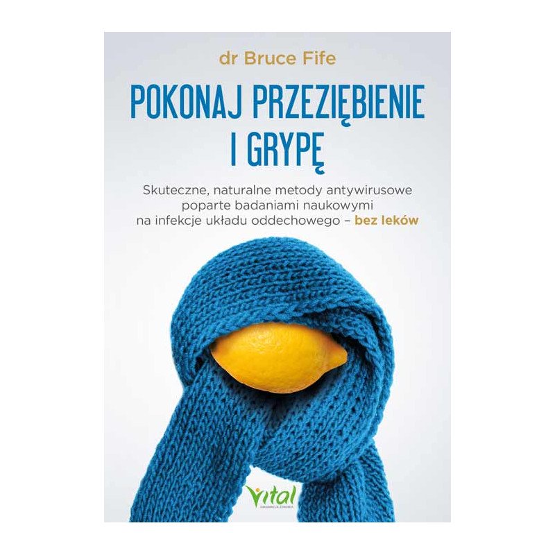 Pokonaj przeziebienie i grype Bruce Fife