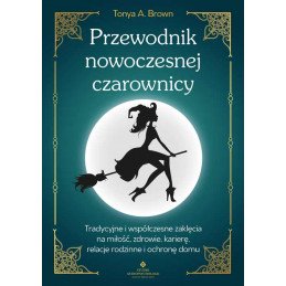 Przewodnik nowoczesnej czarownicy Tonya A Brown