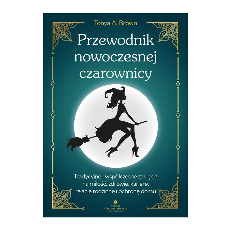 Przewodnik nowoczesnej czarownicy Tonya A Brown