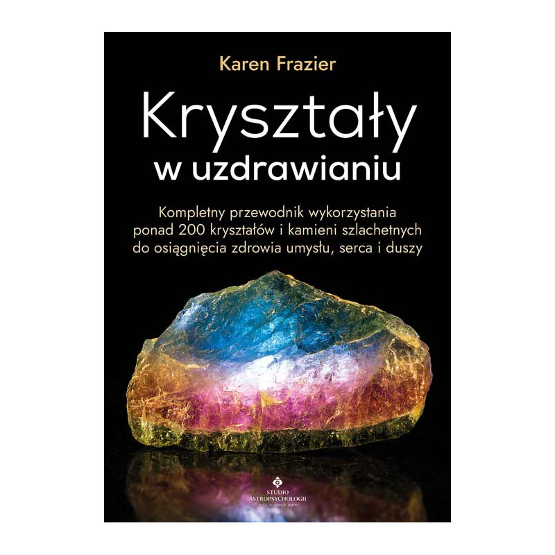 Krysztaly w uzdrawianiu Karen Frazier EK 500px