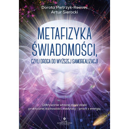 Metafizyka swiadomosci czyli droga do wyzszej samorealizacji Dorota Pietrzyk Reeves Artur Sierocki 500px