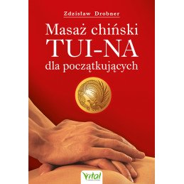 Masaz chinski Tui Na dla poczatkujacych Zdzislaw Drobner wyd rzut 2 500px