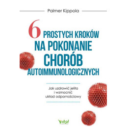 6 prostych krokow na pokonanie chorob autoimmunologicznych Palmer Kippola NP