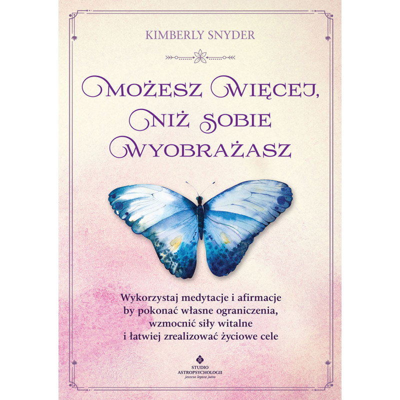 Mozesz wiecej niz sobie wyobrazasz Kimberly Snyder Mozesz wiecej niz sobie wyobrazasz Kimberly Snyder