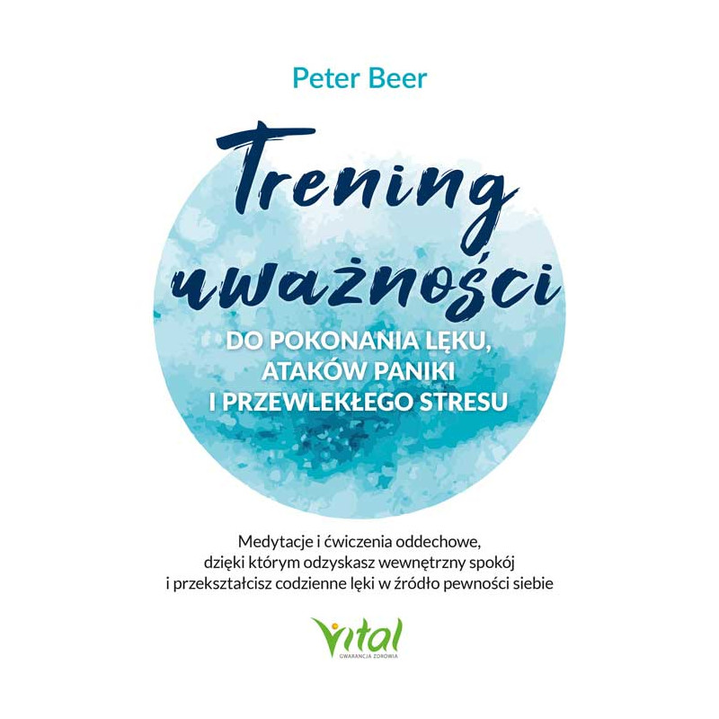 Trening uwaznosci do pokonania leku atakow paniki i przewleklego stresu Peter Beer NP 500px