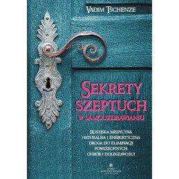 Sekrety szeptuch w samouzdrawianiu vadim tschenze